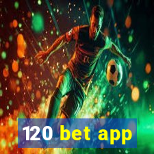 120 bet app